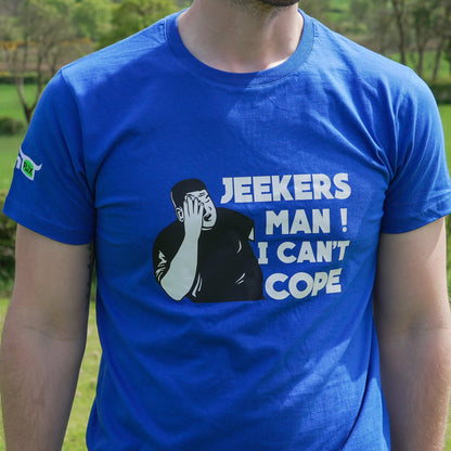 Jeekers Man ! I Can't Cope T-Shirt