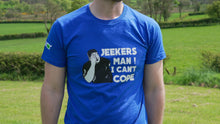 Load image into Gallery viewer, Jeekers Man ! I Can&#39;t Cope T-Shirt